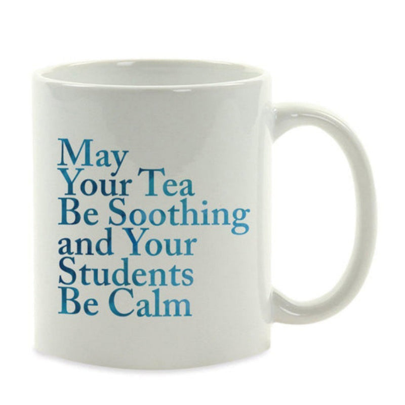 Tailorly White Ceramic 11 oz Mug - May Your Tea Be Soothing And Your Students Be Calm Minimalist Featuring Simple Blue Typography For A Teacher Mug