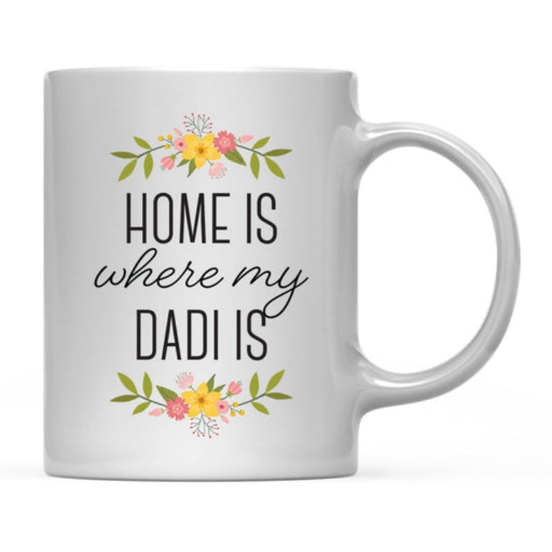 Tailorly White Ceramic 11 oz Mug - Home Is Where My Dadi Is Vibrant Floral Blossoms Among Delicate Green Leaves Framing Quote Mug
