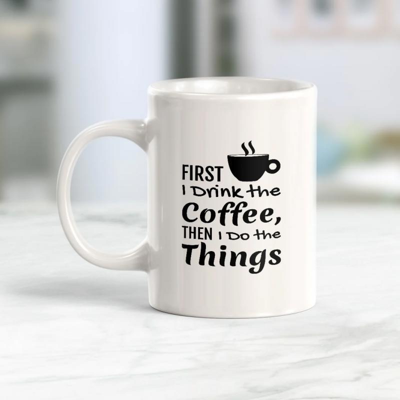 Tailorly White Ceramic 11 oz Mug - First I Drink The Coffee Then I Do The Things Simple Black Silhouette Representing Hot Steaming Morning Beverage Ceramic Mug