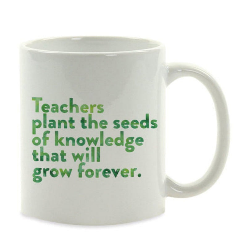Tailorly White Ceramic 11 oz Mug - Teachers Plant The Seeds Of Knowledge That Will Grow Forever Inspiring Educational Quote With Minimalist Clean Green Typography
