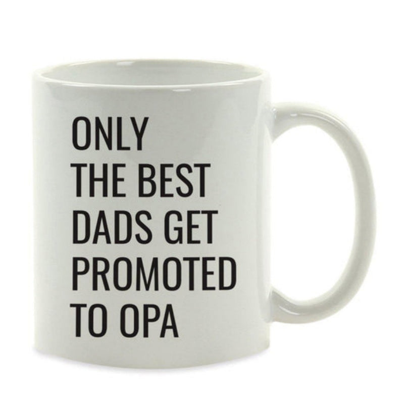 Tailorly White Ceramic 11 oz Mug - Only The Best Dads Get Promoted To Opa Minimalist Bold Black Typography On A Smooth Polished Ceramic