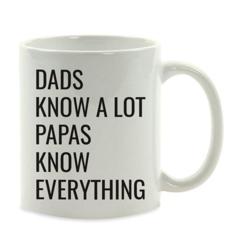 Tailorly White Ceramic 11 oz Mug - Dads Know A Lot Papas Know Everything Minimalist Black Font Printed On Smooth Polished Ceramic Mug