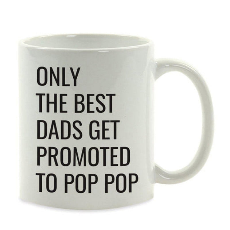 Tailorly White Ceramic 11 oz Mug - Only The Best Dads Get Promoted To Pop Pop Clean Minimalist With Bold Black Lettering Style Mug