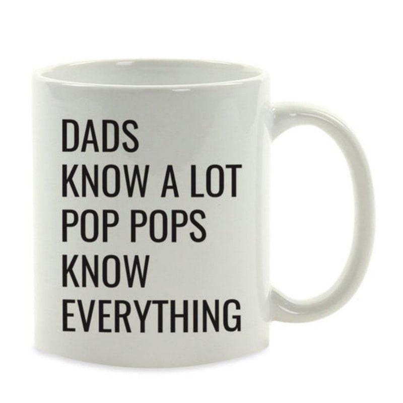 Tailorly White Ceramic 11 oz Mug - Dads Know A Lot Pop Pops Know Everything Clean With Bold Minimalist Black Lettering Text Mug