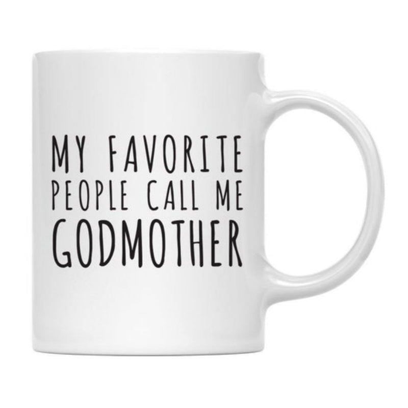 Tailorly White Ceramic 11 oz Mug - My Favorite People Call Me Godmother Simple Elegant Black Typography Printed On A Smooth White Surface Ceramic Mug