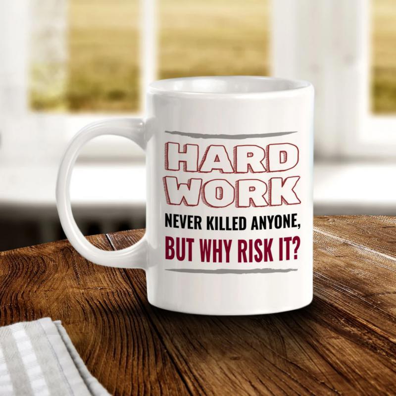 Tailorly White Ceramic 11 oz Mug - Hard Work Never Killed Anyone But Why Risk It Bold Industrial Letters Arranged Within Decorative Horizontal Border Lines Sign