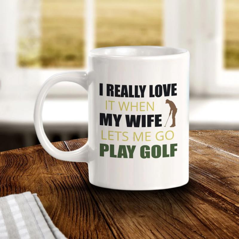 Tailorly White Ceramic 11 oz Mug - I Really Love It When My Wife Lets Me Go Play Golf Simple Silhouette Of A Man Swinging A Club On Course Golfer