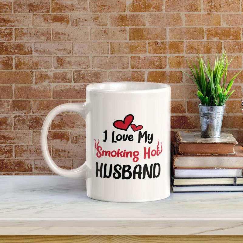 Tailorly White Ceramic 11 oz Mug - I Love My Smoking Hot Husband Two Small Red Hearts Resting Above Bold And Expressive Romantic Text Heart