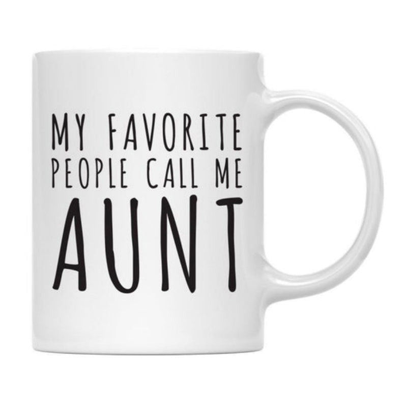 Tailorly White Ceramic 11 oz Mug - My Favorite People Call Me Aunt Simple Black Handwritten Lettering Styled Across A Clean