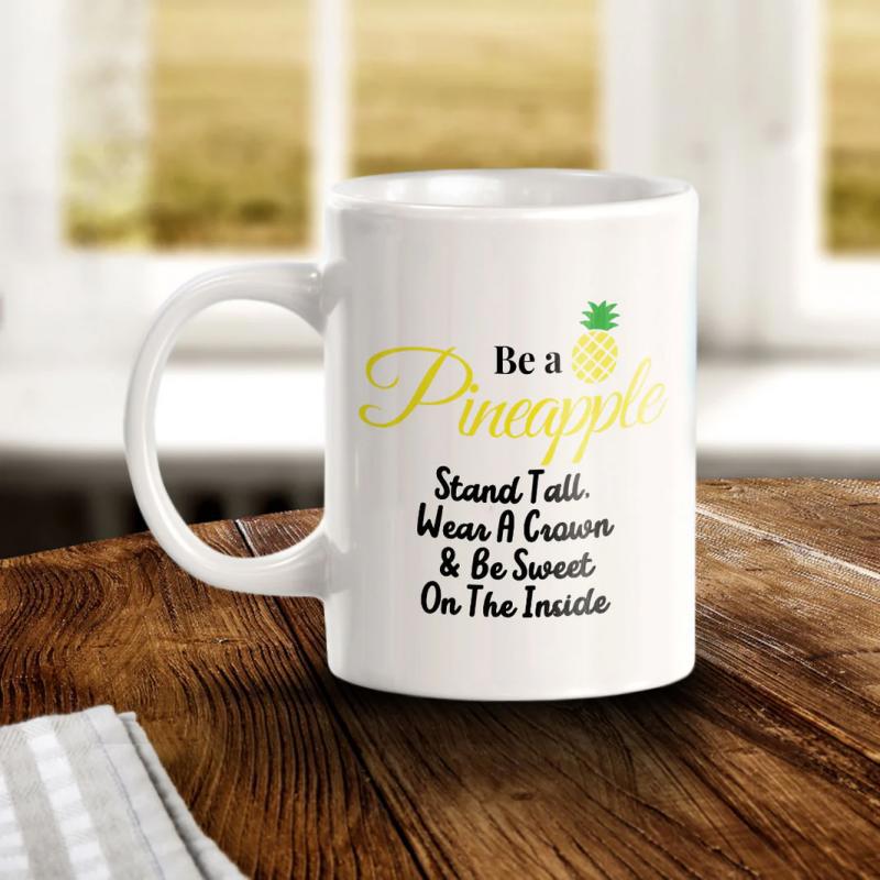 Tailorly White Ceramic 11 oz Mug - Be A Pineapple Stand Tall Wear A Crown Be Sweet On The Inside Cheerful Tropical Fruit With Green Leaves And Yellow Pineapple