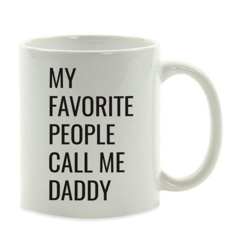 Tailorly White Ceramic 11 oz Mug - My Favorite People Call Me Daddy Simple Ceramic White Vessel For Enjoying Morning Coffee Mug
