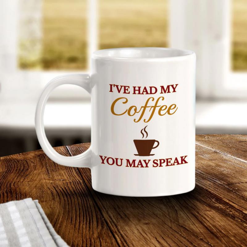 Tailorly White Ceramic 11 oz Mug - Ive Had My Coffee You May Speak Minimalist Brown Steaming Cup Of Hot Beverage Placed Centrally Mug