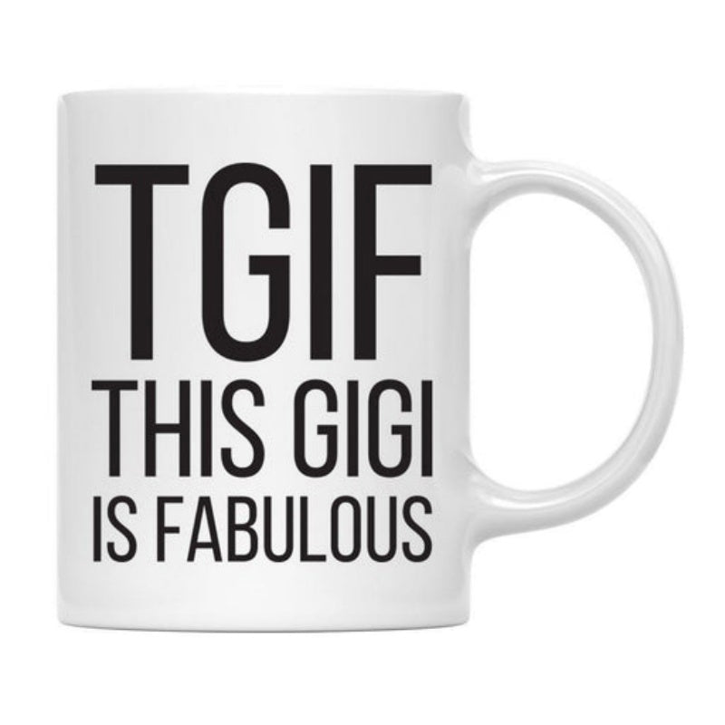Tailorly White Ceramic 11 oz Mug - Tgif This Gigi Is Fabulous Clean Modern Minimalist Typography With Bold High Contrast Black Lettering Mug