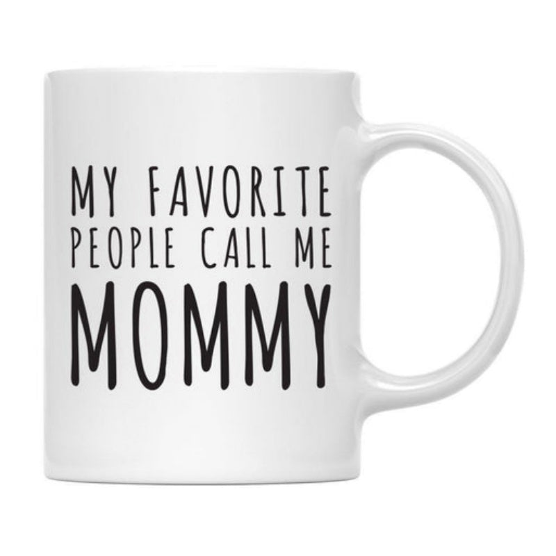Tailorly White Ceramic 11 oz Mug - My Favorite People Call Me Mommy Sleek Clean With Bold Black Lettering Mug