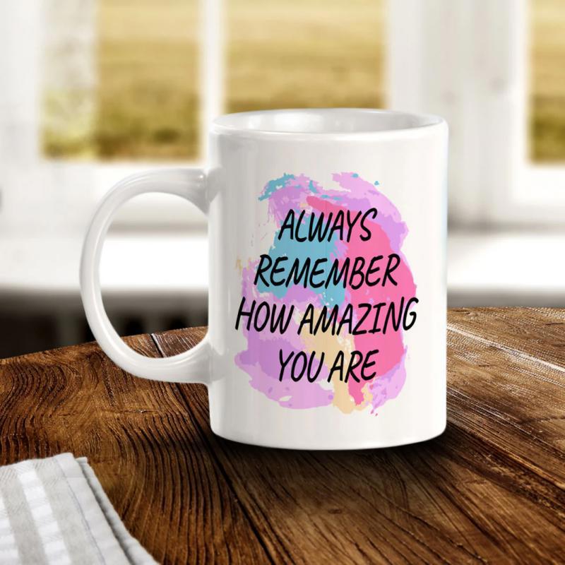 Tailorly White Ceramic 11 oz Mug - Always Remember How Amazing You Are Artistic Pastel Watercolor Splash Creating A Vibrant Backdrop On Ceramic Mug
