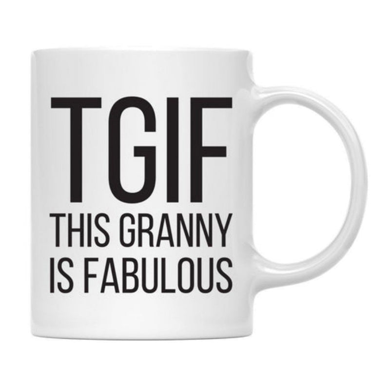 Tailorly White Ceramic 11 oz Mug - TGIF This Granny Is Fabulous Simple Classic White Surface With A Rounded Handle Mug