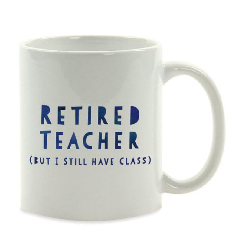 Tailorly White Ceramic 11 oz Mug - Retired Teacher But I Still Have Class White Ceramic Vessel With Smooth Glazed Finish And Sturdy Handle Mug