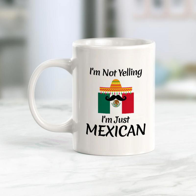 Tailorly White Ceramic 11 oz Mug - Im Not Yelling Im Just Mexican Patriotic Flag Colors Featuring A Mustache And Traditional Sombrero