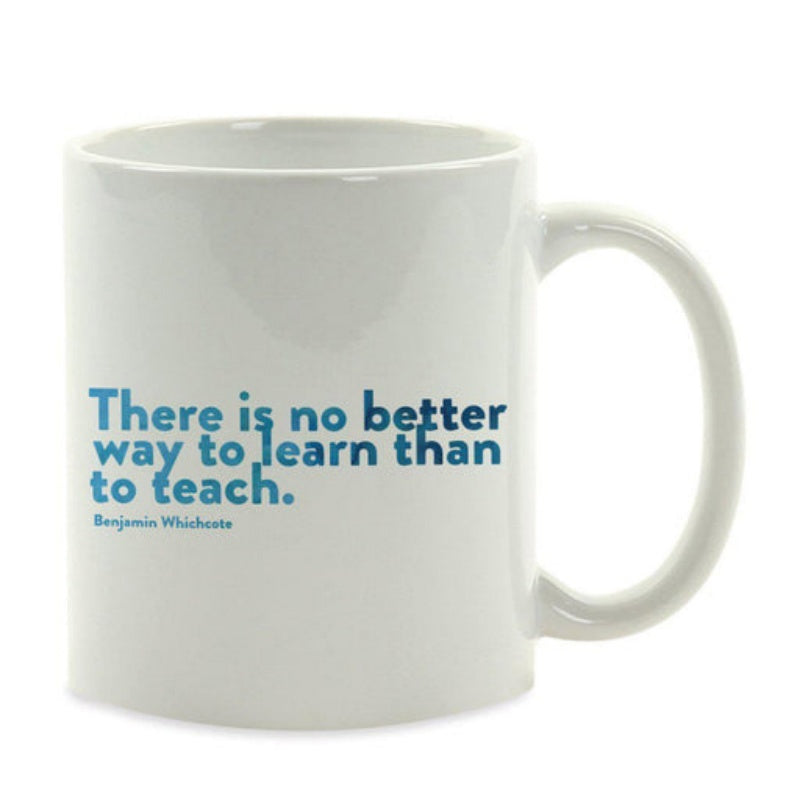 Tailorly White Ceramic 11 oz Mug - There Is No Better Way To Learn Than To Teach Benjamin Whichcote Simple Minimalist Polished Surface With Elegant Curved Handle