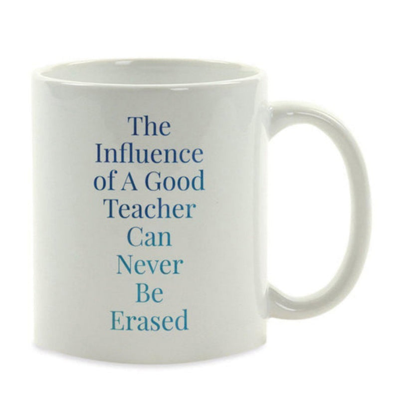 Tailorly White Ceramic 11 oz Mug - The Influence Of A Good Teacher Can Never Be Erased Centered Blue Script Text Printed On Minimalist Smooth Ceramic Surface Mug