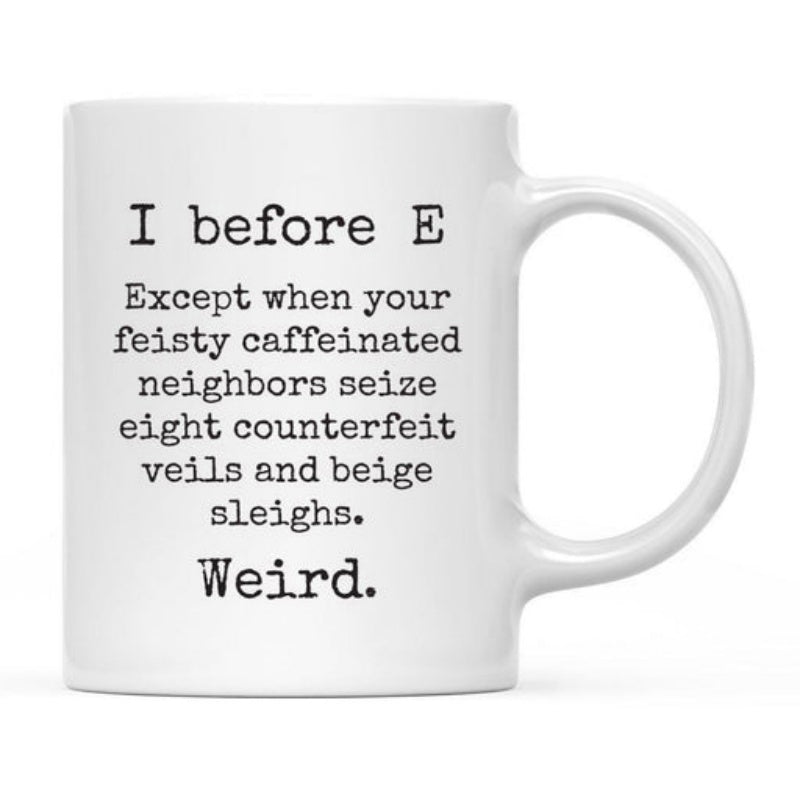 Tailorly White Ceramic 11 oz Mug - I Before E Except When Your Feisty Caffeinated Neighbors Seize Eight Counterfeit Veils And Beige Sleighs Weird Minimalist