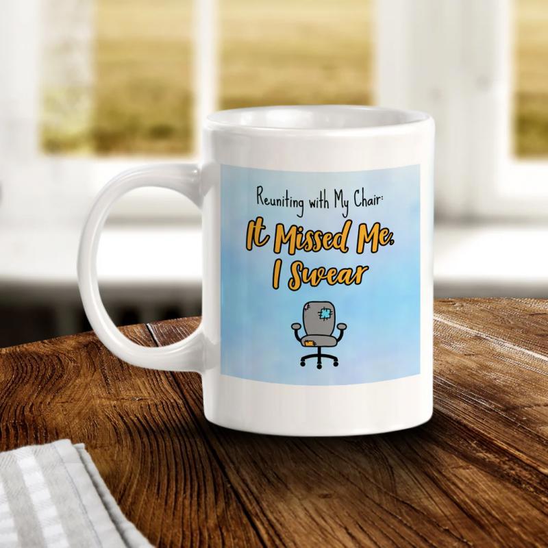 Tailorly White Ceramic 11 oz Mug - Reuniting With My Chair It Missed Me I Swear Minimalist Office Seat Floating Within A Soft Blue Watercolor Background Chair