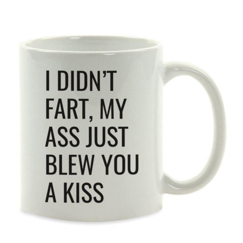 Tailorly White Ceramic 11 oz Mug - I Didn't Fart My Ass Just Blew You A Kiss Bold Black Sans Serif Typography On Simple Minimalist White Background Quote