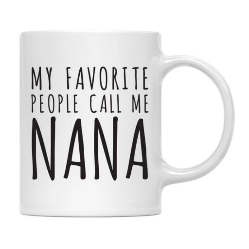 Tailorly White Ceramic 11 oz Mug - My Favorite People Call Me Nana Simple Ceramic Vessel With Minimalist Black Text Printed On Smooth