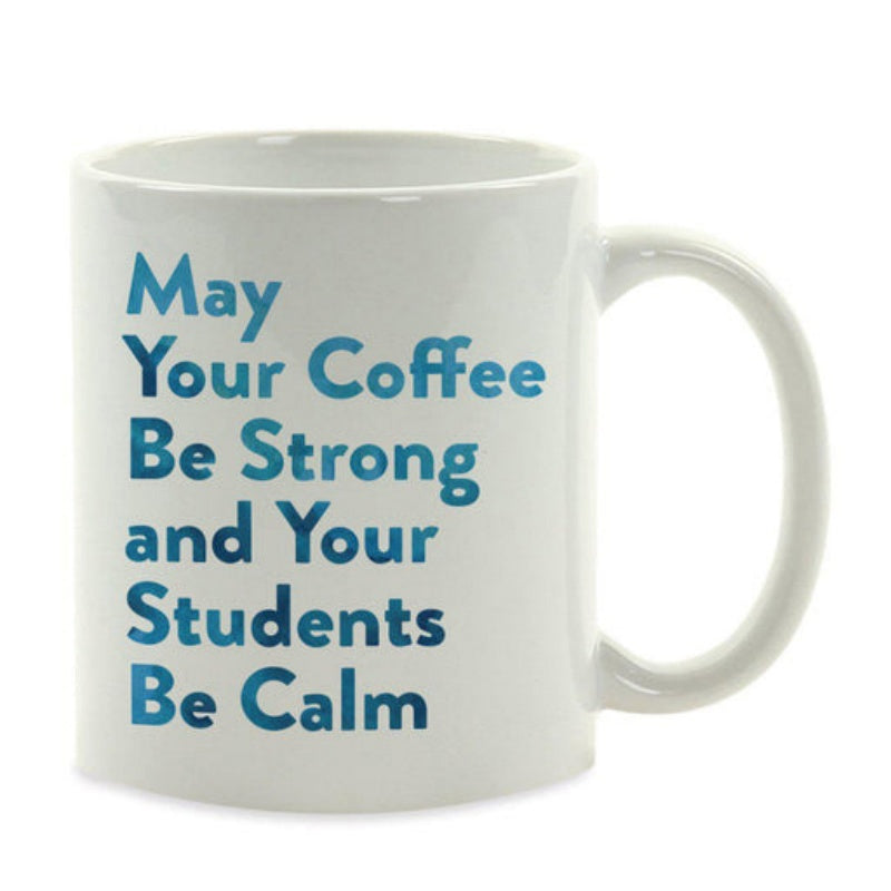 Tailorly White Ceramic 11 oz Mug - May Your Coffee Be Strong And Your Students Be Calm Minimalist Typography Displayed On A Sleek Ceramic Surface