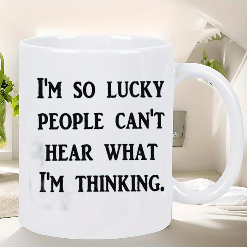 Tailorly White Ceramic 11 oz Mug - Im So Lucky People Cant Hear What Im Thinking Bold Black Text Layout Printed On Smooth