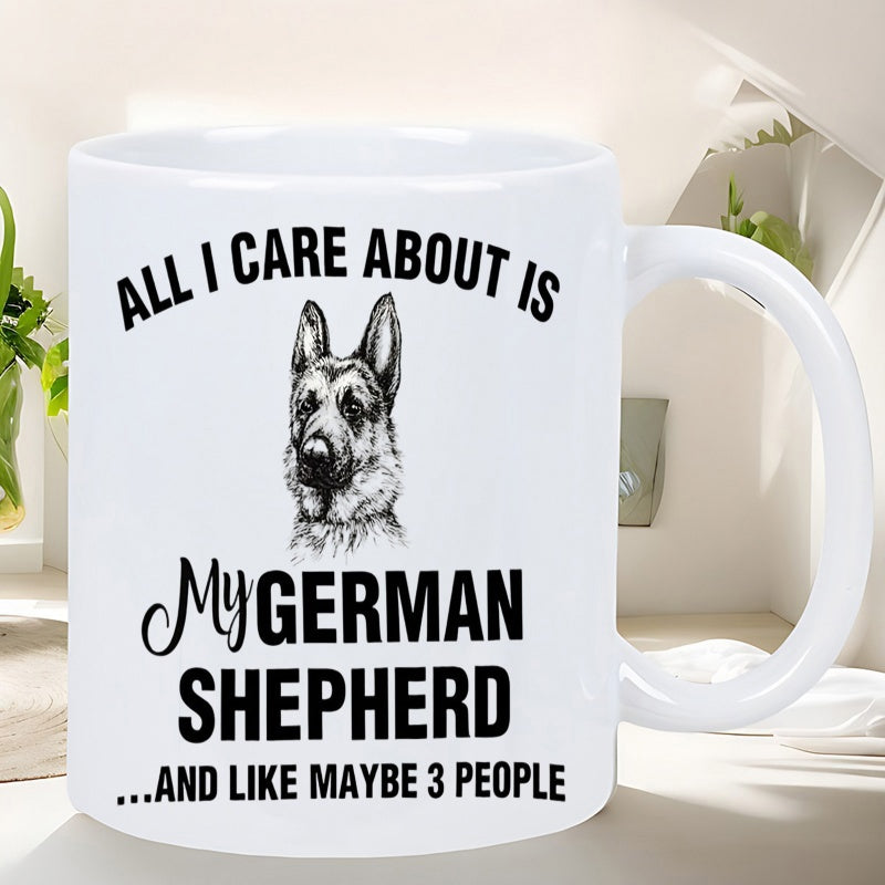 Tailorly White Ceramic 11 oz Mug - All I Care About Is My German Shepherd And Like Maybe 3 People Realistic Hand Drawn Sketch Of A Loyal Alert Canine German