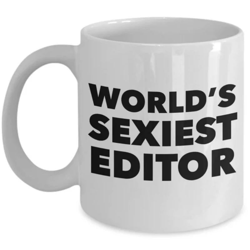 Tailorly White Ceramic 11 oz Mug - Worlds Sexiest Editor Bold Black Typography Printed On A Minimalist Smooth Mug