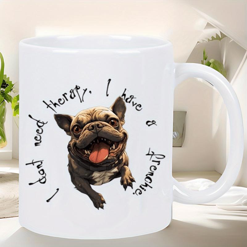 Tailorly White Ceramic 11 oz Mug - I Don't Need Therapy I Have A Frenchie Adorable Smiling French Bulldog With Tongue Out Surrounded By Whimsical Script Frenchie