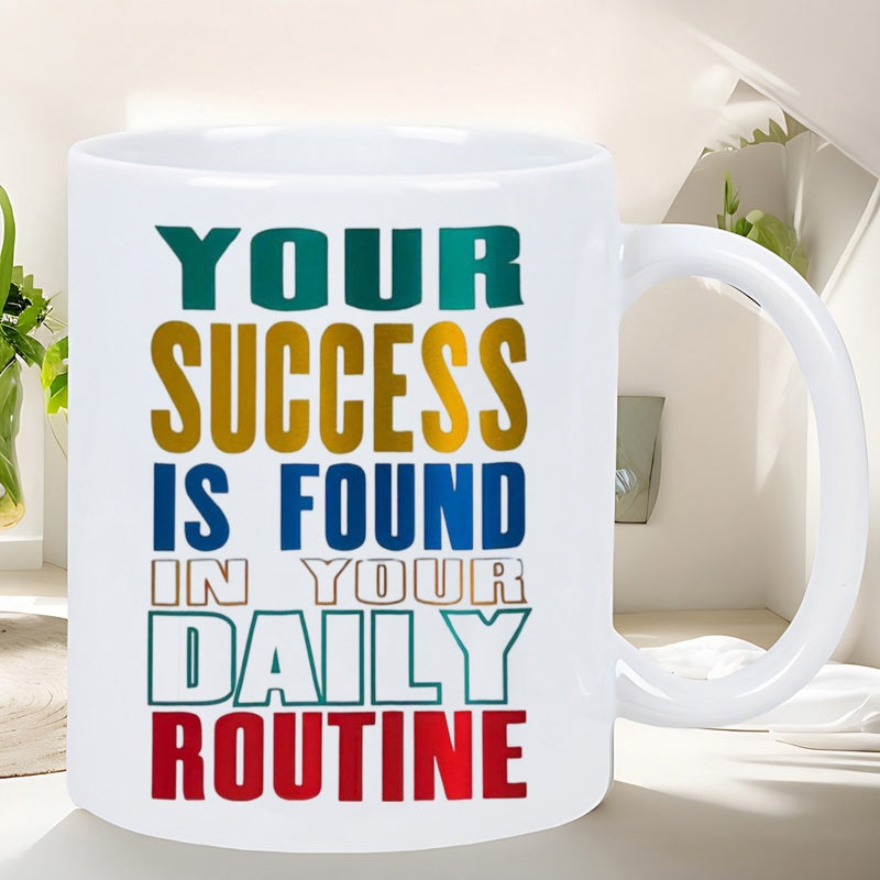 Tailorly White Ceramic 11 oz Mug - Your Success Is Found In Your Daily Routine Bold Colorful Motivational Typography Quote Printed On A Ceramic Minimalist Coffee