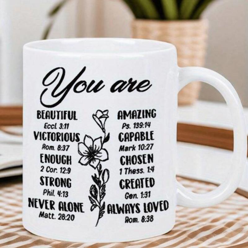 Tailorly White Ceramic 11 oz Mug - You Are Beautiful Victorious Enough Strong Never Alone Amazing Capable Chosen Created Always Loved Inspirational Biblical Verse
