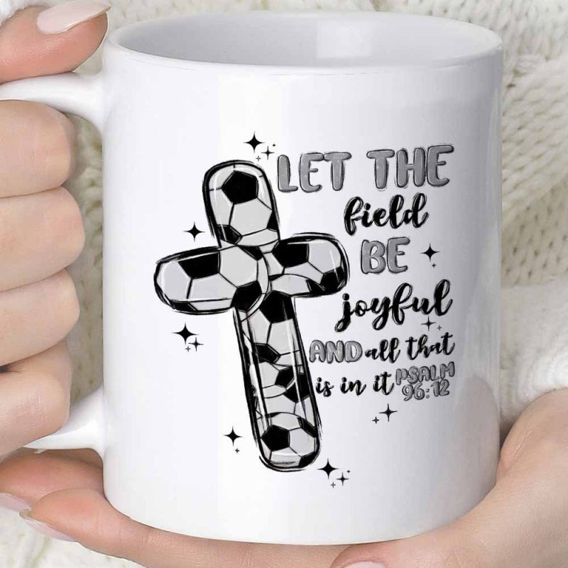 Tailorly White Ceramic 11 oz Mug - Let The Field Be Joyful And All That Is In It Psalm 96 12 Religious Sports Pattern Featuring Soccer Ball Texture Surrounded By