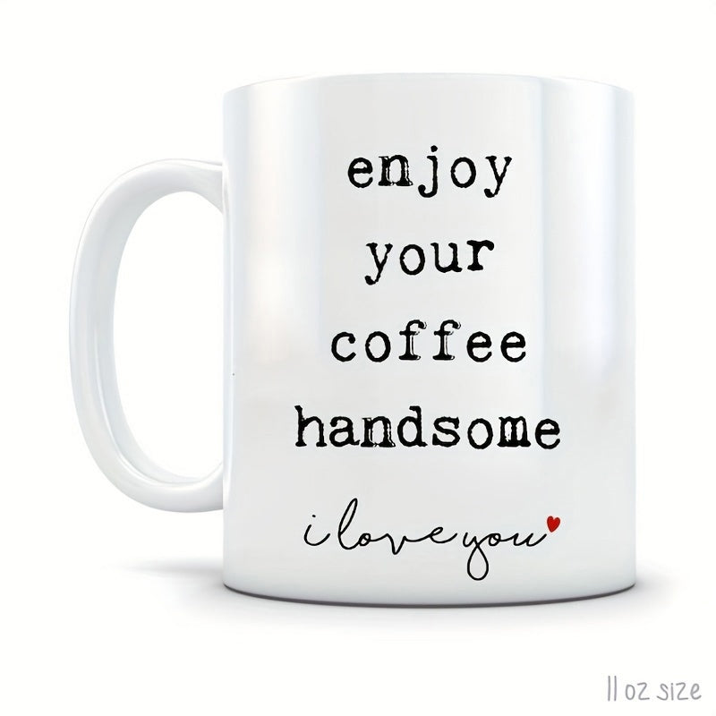 Tailorly White Ceramic 11 oz Mug - Enjoy Your Coffee Handsome I Love You Minimalist White Ceramic Vessel With Typewriter Style Font And Tiny Red Heart Mug