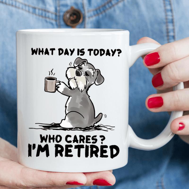 Tailorly White Ceramic 11 oz Mug - What Day Is Today Who Cares Im Retired Cartoon Schnauzer Holding Steaming Cup Of Coffee Resting Gently Schnauzer