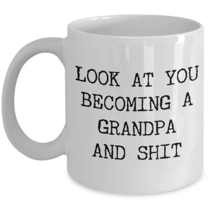 Tailorly White Ceramic 11 oz Mug - Look At You Becoming A Grandpa And Shit Simple With Bold Black Typewriter Text Mug