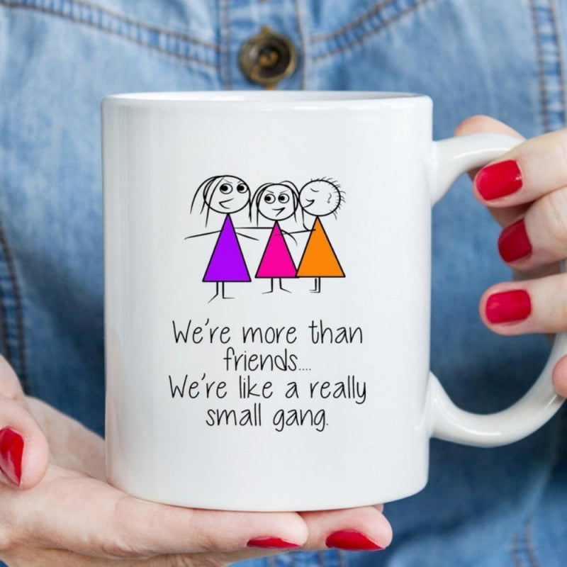 Tailorly White Ceramic 11 oz Mug - Were More Than Friends Were Like A Really Small Gang Three Colorful Stick Figure Girls Standing Together In Simple Triangle
