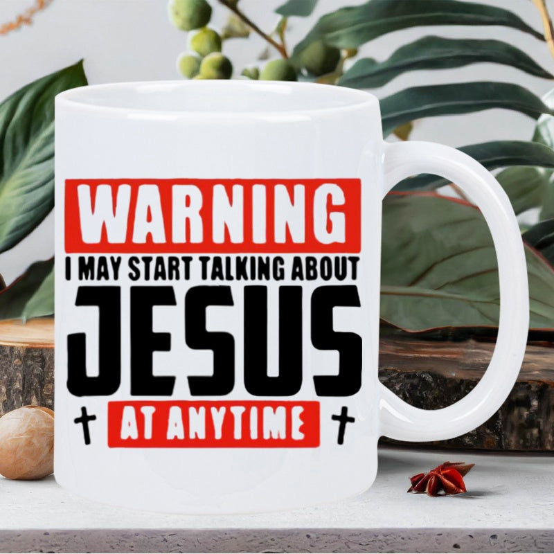 Tailorly White Ceramic 11 oz Mug - Warning I May Start Talking About Jesus At Anytime Bold Red And Black Warning Typography With Simple Religious Cross Symbol Sign