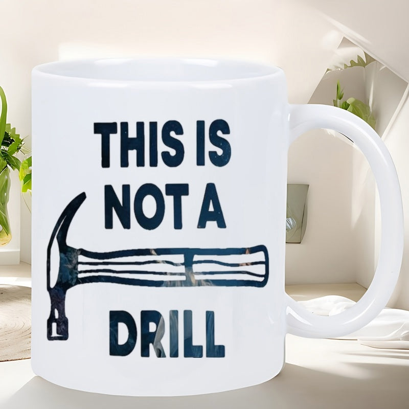 Tailorly White Ceramic 11 oz Mug - This Is Not A Drill Sturdy Industrial Metal Hand Tool Used For Construction Projects Hammer
