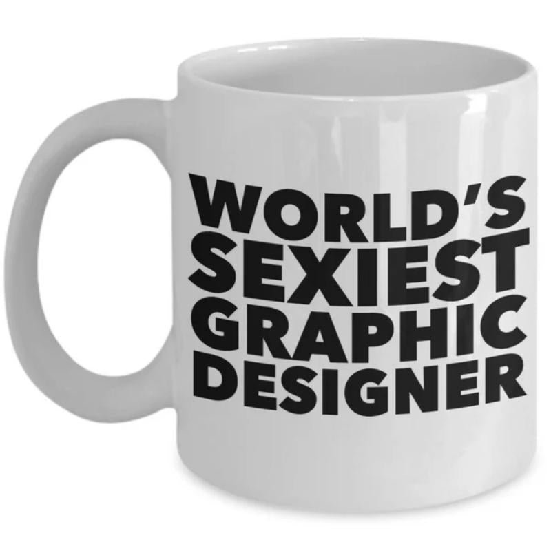 Tailorly White Ceramic 11 oz Mug - Worlds Sexiest Graphic Designer Minimalist White Ceramic With Bold Black Typography Printed On Surface Mug