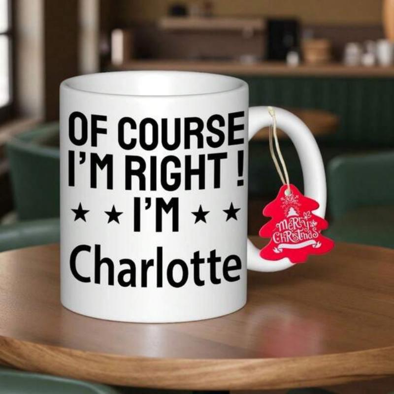 Tailorly White Ceramic 11 oz Mug - Of Course I'm Right I'm Charlotte Minimalist White Ceramic With Bold Black Lettering And Decorative Small Stars Mug