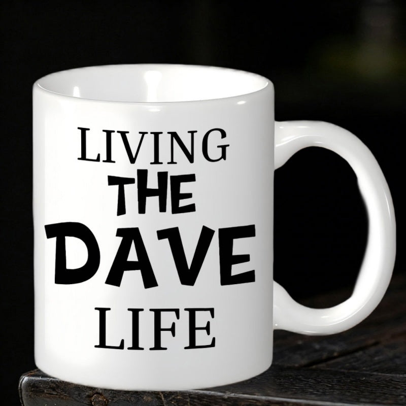 Tailorly White Ceramic 11 oz Mug - Living The Dave Life Minimalist Black Decorative Typography On Polished Clean Mug