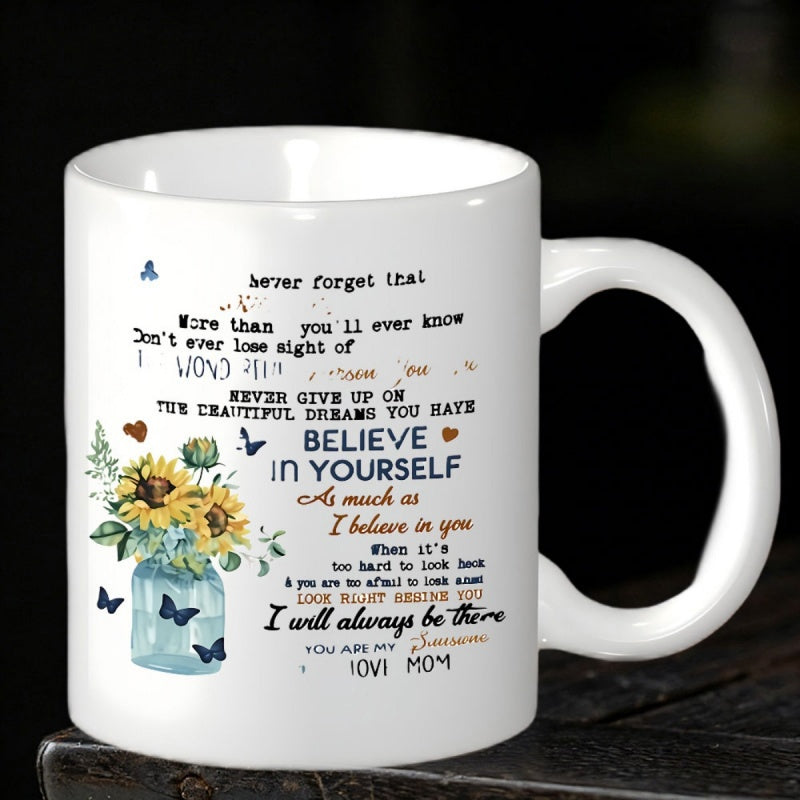 Tailorly White Ceramic 11 oz Mug - Never Forget That Believe In Yourself You Are My Sunshine Love Mom Blooming Sunflowers In A Blue Glass Jar Accompanied By