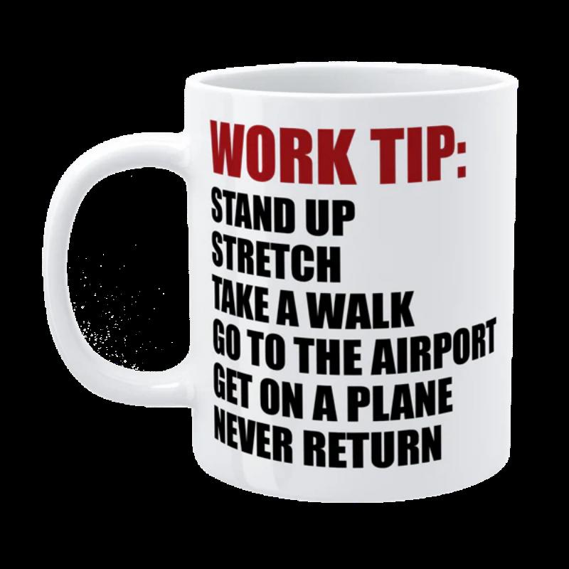 Tailorly White Ceramic 11 oz Mug - Work Tip Stand Up Stretch Take A Walk Go To The Airport Get On A Plane Never Return Simple Ceramic Surface Featuring Bold Red