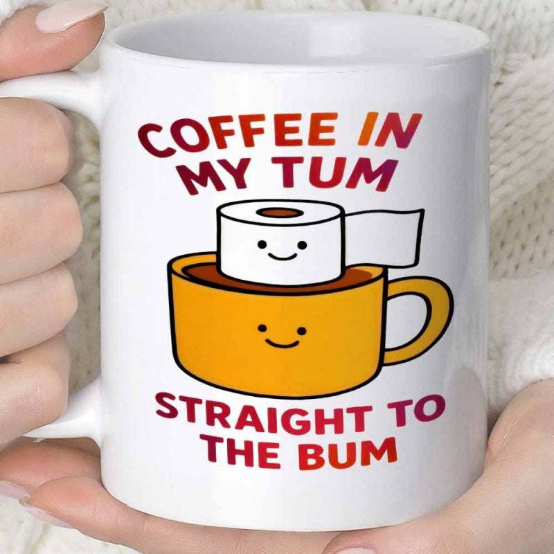 Tailorly White Ceramic 11 oz Mug - Coffee In My Tum Straight To The Bum Humorous Smiling Yellow Coffee Cup Holding A Cute Roll Of Paper Mug