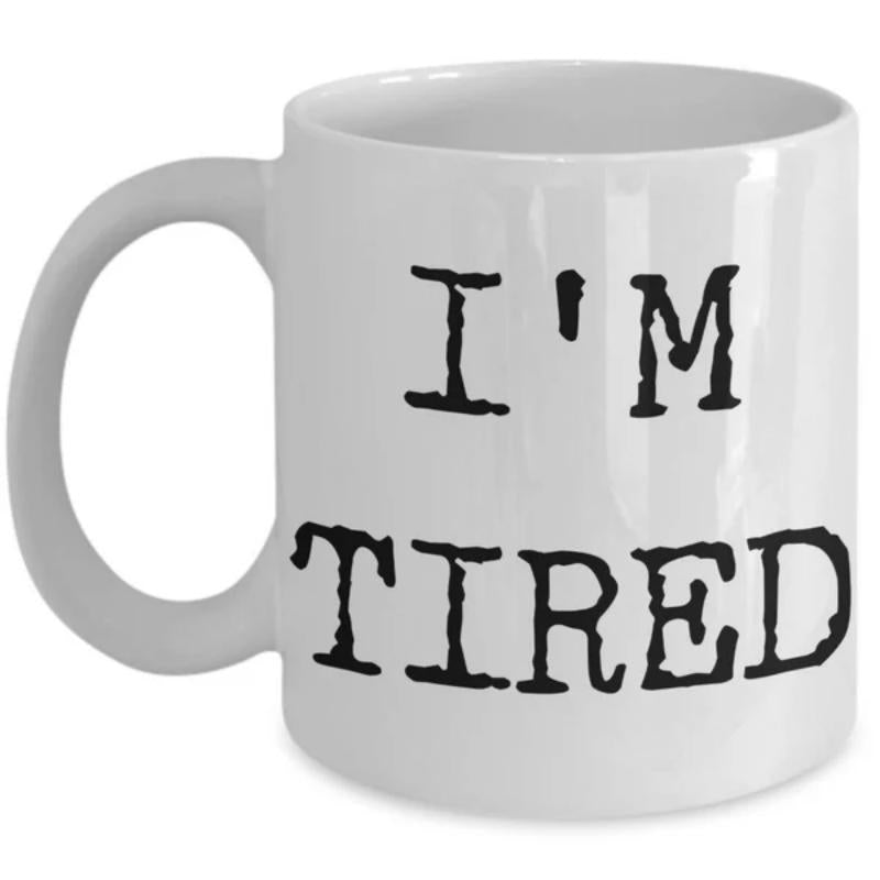 Tailorly White Ceramic 11 oz Mug - Im Tired Simple Ceramic White Finish With Bold Black Lettering Style Typography Mug