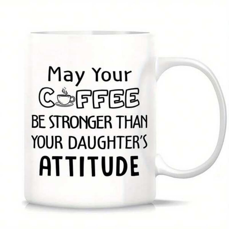 Tailorly White Ceramic 11 oz Mug - May Your Coffee Be Stronger Than Your Daughter's Attitude Simple Minimalist Black Typography With A Small Steaming Hot Cup